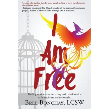 I Am Free: Healing Stories About Surviving Toxic Relationships With Narcissists And Sociopaths