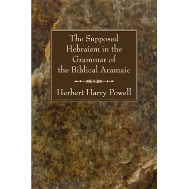 The Supposed Hebraisms in the Grammar of the Biblical Aramaic
