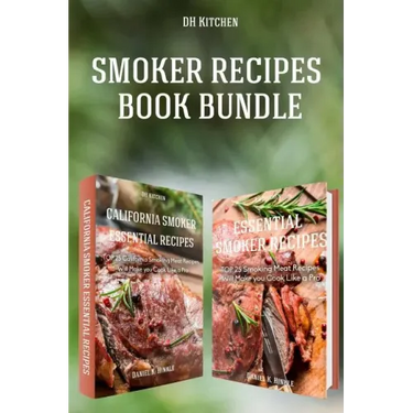 Smoker Recipes Book Bundle: TOP 25 California Smoking Meat + Essential Smoking Meat Recipes that Will Make you Cook Like a Pro