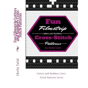 Fun Filmstrip Letters and Numbers Cross-Stitch Patterns: Letters and Numbers Cross-Stitch Patterns Series