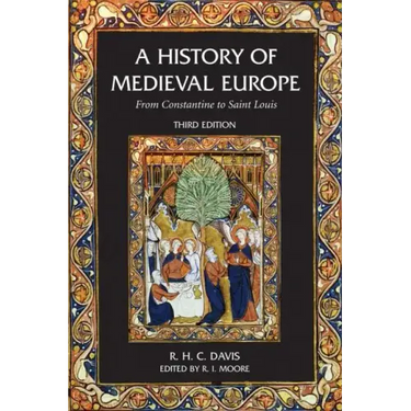 A History of Medieval Europe: From Constantine to Saint Louis