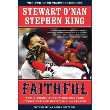 Faithful: Two Diehard Boston Red Sox Fans Chronicle the Historic 2004 Season