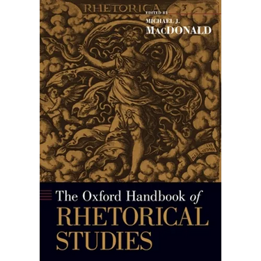The Oxford Handbook of Rhetorical Studies