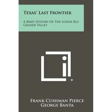 Texas' Last Frontier: A Brief History Of The Lower Rio Grande Valley