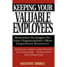 Keeping Your Valuable Employees: Retention Strategies for Your Organization's Most Important Resource