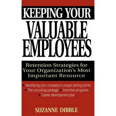 Keeping Your Valuable Employees: Retention Strategies for Your Organization's Most Important Resource