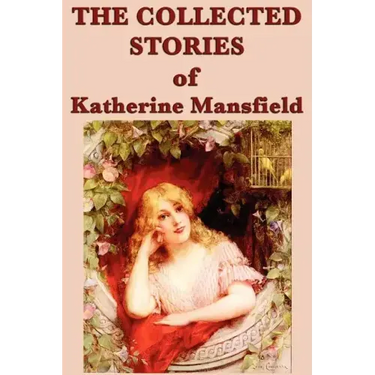 The Collected Stories of Katherine Mansfield