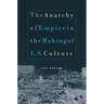 The Anarchy of Empire in the Making of U.S. Culture