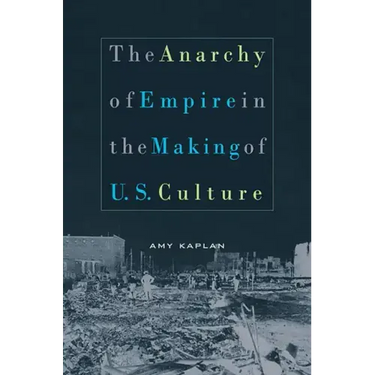 The Anarchy of Empire in the Making of U.S. Culture