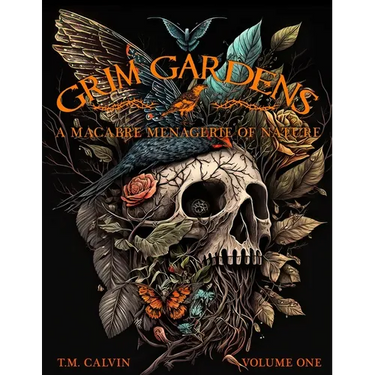 Grim Gardens: A Macabre Menagerie of Nature Vol. 1