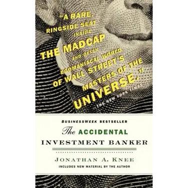 The Accidental Investment Banker: Inside the Decade That Transformed Wall Street