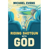 Riding Shotgun with God