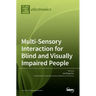 Multi-Sensory Interaction for Blind and Visually Impaired People