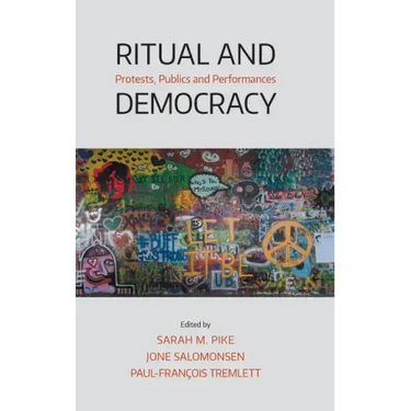 Ritual and Democracy: Protests, Publics and Performances