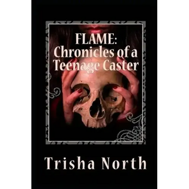 Flame: Chronicles of a Teenage Caster