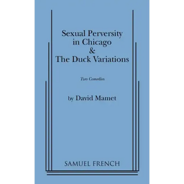 Sexual Perversity in Chicago and the Duck Variations