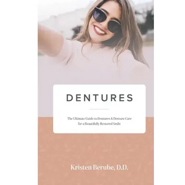 Dentures: The Ultimate Guide to Dentures & Denture Care for a Beautifully Restored Smile