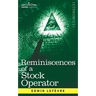 Reminiscences of a Stock Operator: The Story of Jesse Livermore, Wall Street's Legendary Investor