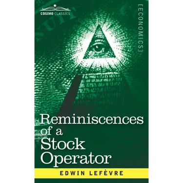 Reminiscences of a Stock Operator: The Story of Jesse Livermore, Wall Street's Legendary Investor