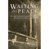 Waiting for Peace: The Journals & Correspondence of a World War II Medic
