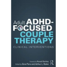 Adult Adhd-Focused Couple Therapy: Clinical Interventions