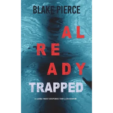 Already Trapped (A Laura Frost FBI Suspense Thriller-Book 3)