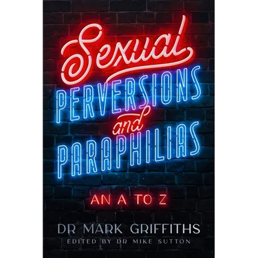Sexual Perversions and Paraphilias: An A to Z