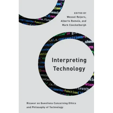 Interpreting Technology: Ricoeur on Questions Concerning Ethics and Philosophy of Technology