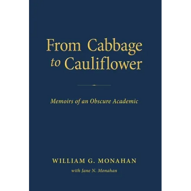 From Cabbage to Cauliflower: Memoirs of an Obscure Academic