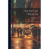 The Key of Wealth: Or, a New Way for Improving of Trade