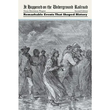 It Happened on the Underground Railroad: Remarkable Events that Shaped History