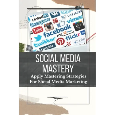 Social Media Mastery: Apply Mastering Strategies For Social Media Marketing: Active Social Media Users