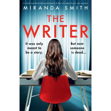 The Writer: A totally unputdownable psychological thriller with edge-of-your-seat suspense
