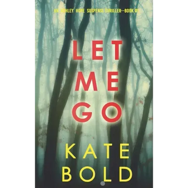 Let Me Go (An Ashley Hope Suspense Thriller-Book 1)
