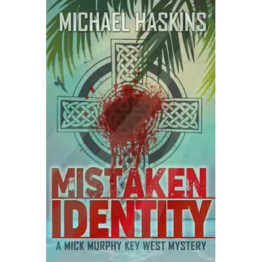 Mistaken Identity: A Mick Murphy Key West Mystery