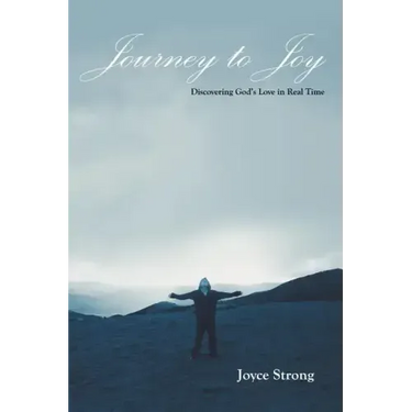 Journey to Joy: Discovering God's Love in Real Time