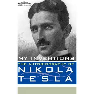 My Inventions: The Autobiography of Nikola Tesla