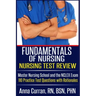 Fundamentals of Nursing Nursing Test Review: Master Nursing School and the NCLEX Exam 110 Practice Test Questions with Rationales
