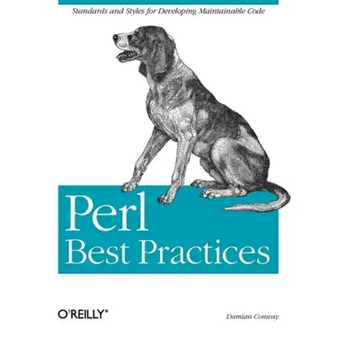 Perl Best Practices: Standards and Styles for Developing Maintainable Code