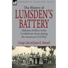 History of Lumsden's Battery: Alabama Artillery in the Confederate Army during the American Civil War