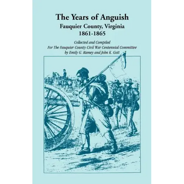 The Years of Anguish: Fauquier County, Virginia, 1861-1865