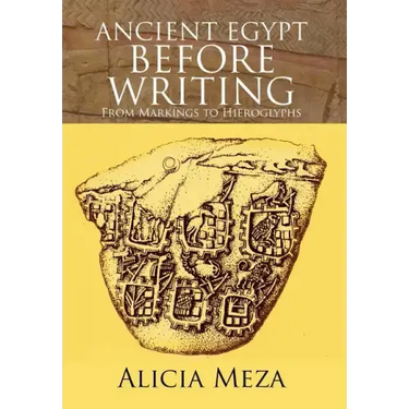 Ancient Egypt Before Writing: From Markings to Hieroglyphs