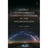 Global Environmental Constitutionalism in the Anthropocene