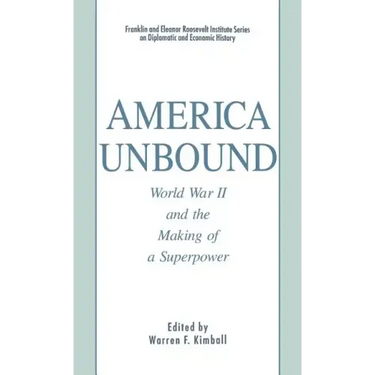 America Unbound: World War II and the Making of a Superpower