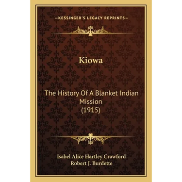 Kiowa: The History Of A Blanket Indian Mission (1915)