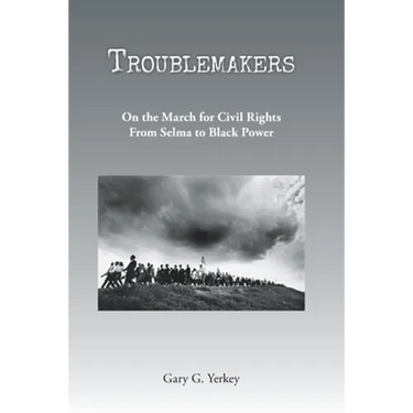 Troublemakers: On the March for Civil Rights From Selma to Black Power
