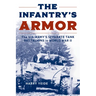 The Infantry's Armor: The U.S. Army's Separate Tank Battalions in World War II