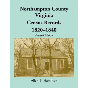 Northampton County, Virginia Census Records, 1820-1840 (Revised Edition)
