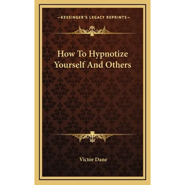 How To Hypnotize Yourself And Others