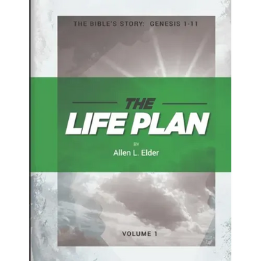 The LIFE Plan Volume One: The Bible's Story: Genesis 1-11